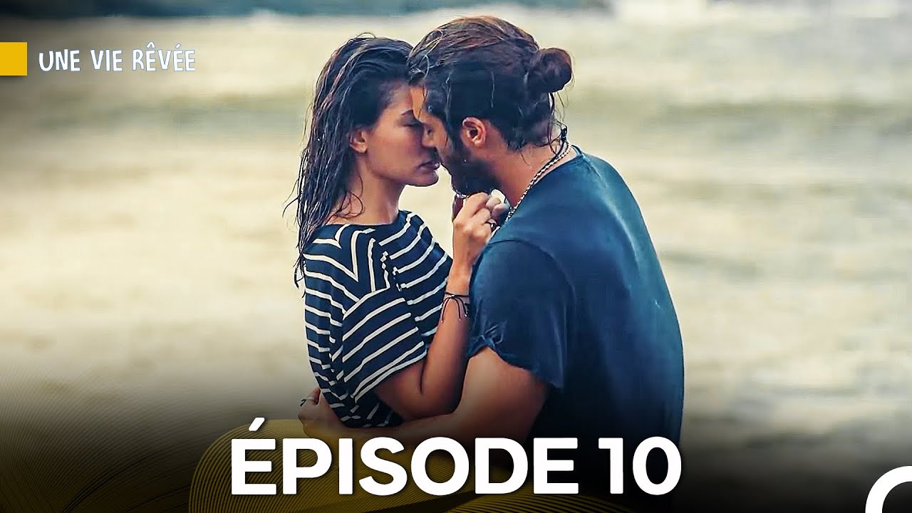 Une Vie Rêvée Épisode 10 (Version Longue) (Doublage en Français)