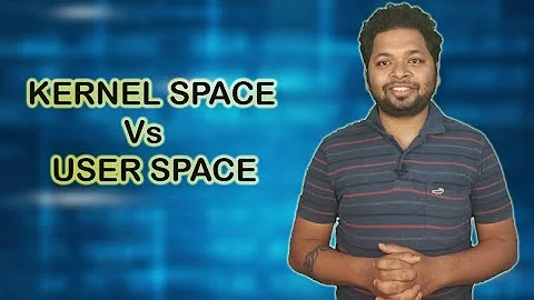 Kernel Space Vs User Space