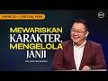 IBADAH UMUM 3 | MEWARISKAN KARAKTER, MENGELOLA JANJI - PDM. ARIEF WICAKSONO (GMS CENTRAL PARK)