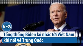 Tổng thống Biden lại nhắc tới Việt Nam khi nói về Trung Quốc | VOA Tiếng Việt
