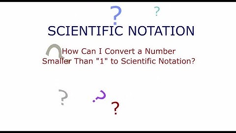 Scientific Notation - Converting Numbers Smaller Than 1 to Scientific Notation