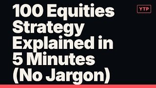 100 Equities Strategy Explained in 5 Minutes (No Jargon)