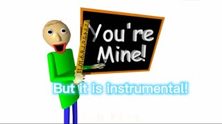 Baldi You’re Mine But with extra keyframes and instrumental cover!