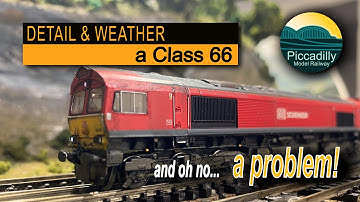 .DETAILING & WEATHERING A CLASS 66 and oh NO…. a problem on my Model Railway