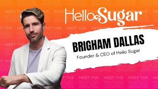 Meet the Zor | Hello Sugar | Brigham Dallas