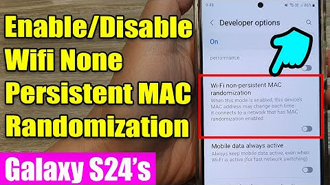🔒Galaxy S24/S24+/Ultra: How to Enable/Disable Wifi None-Persistent MAC Randomization 📶