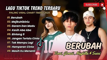 BERUBAH - Tenxi & Jemsi | MEJIKUHIBINIU | GARAM MADU | KASIH ABA ABA || LAGU VIRAL TIKTOK 2025