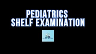 Pediatrics Shelf Exam | USMLE STEP 2 CK Review