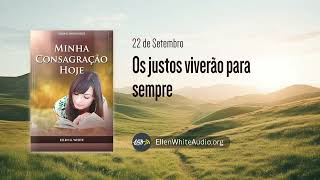 22 De Setembro - Os Justos Viverão Para Sempre Minha Consagração Hoje