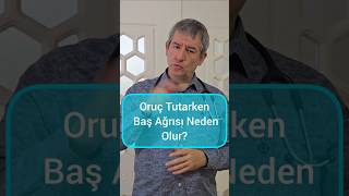 Oruç Tutarken Baş Ağrısı Neden Olur?