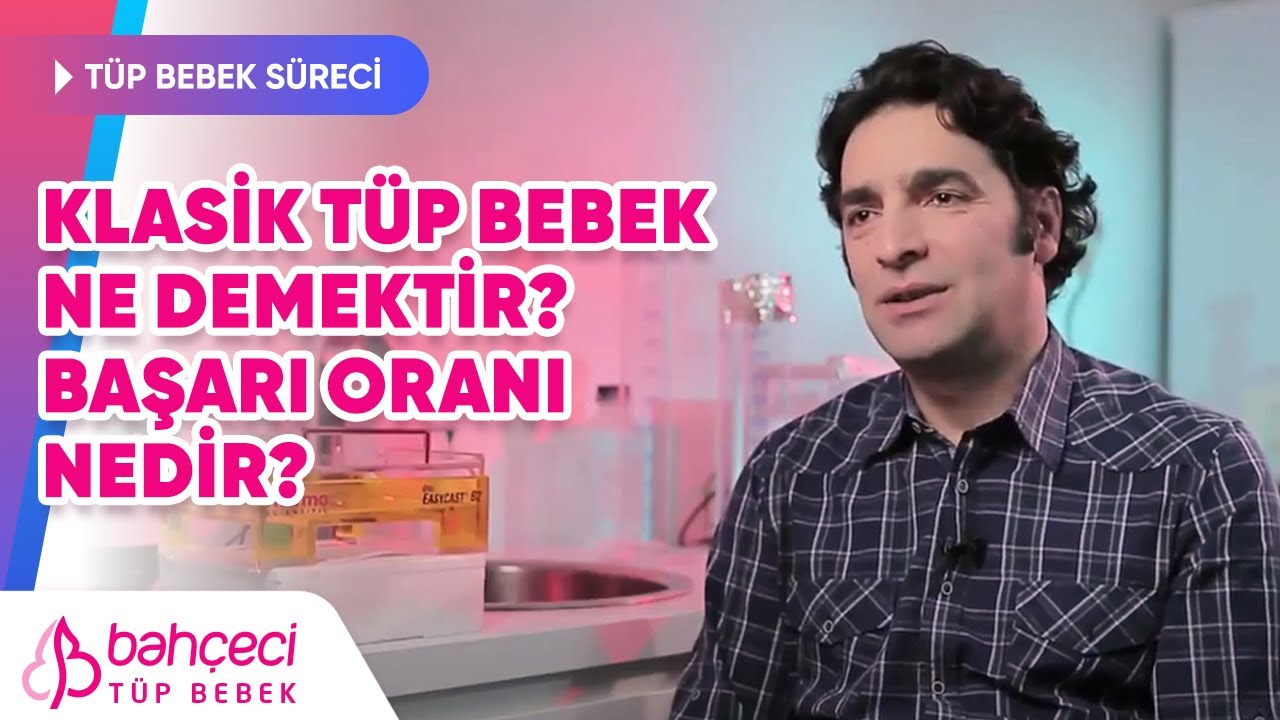 Klasik tüp bebek ne demektir, başarı oranı nedir? YouTube