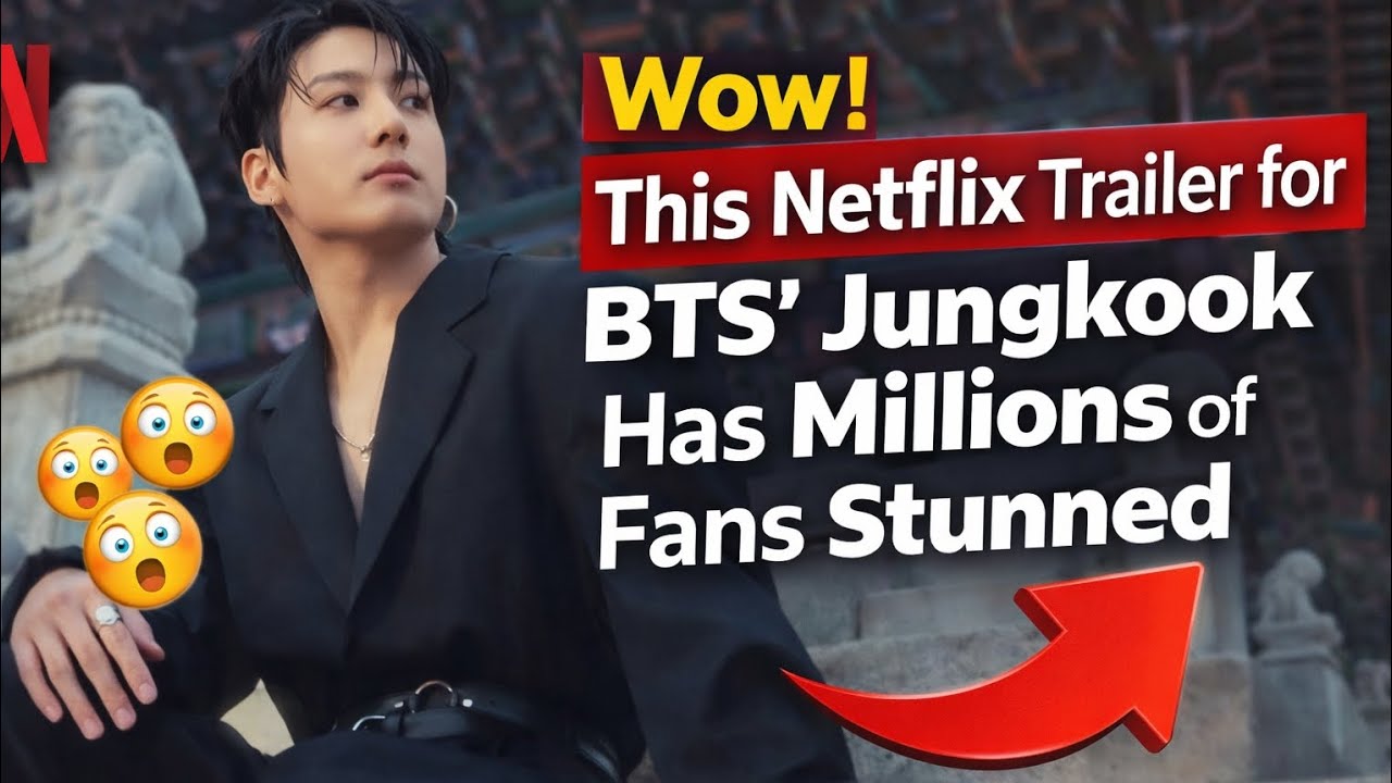 Wow! This Netflix Trailer for BTS' Jungkook Has Millions of Fans Stunned