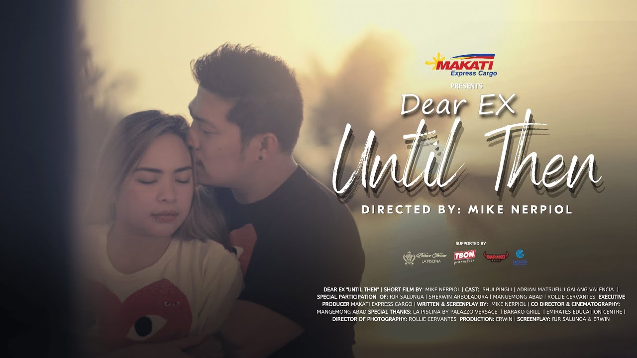 Dear Ex Until Then Short Film Youtube