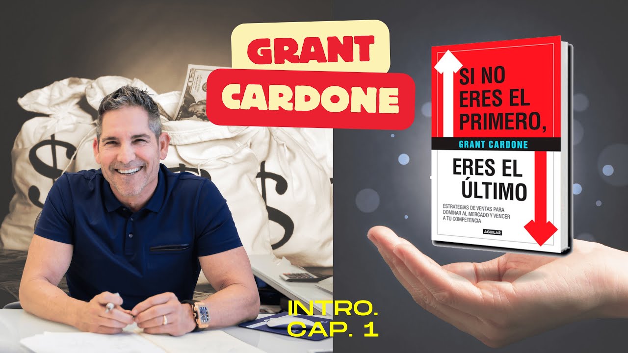SI NO ERES EL PRIMERO, ERES EL ÚLTIMO (GRANT CARDONE) (Intro. - Cap 1