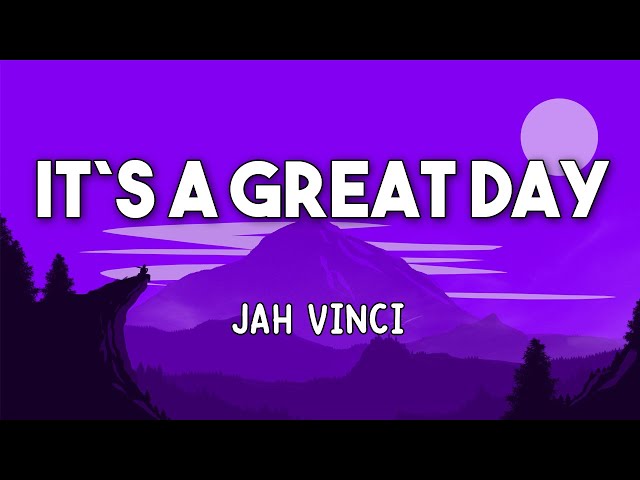 ITS A GREAT DAY LYRICS video - JAH VINCI class=