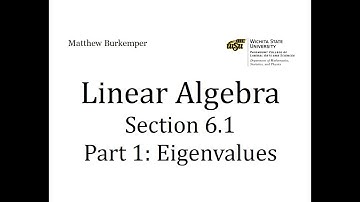 Linear Algebra Section 6.1 - Part 1 : Eigenvalues