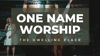 ONE NAME WORSHIP | THE DWELLING PLACE | TO WORSHIP YOU I LIVE