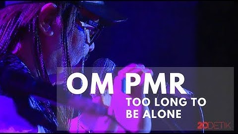 OM PMR - Too Long To Be Alone [Indonesia Happy]