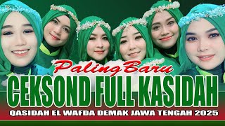 PALING BARU CEKSOND FULL KASIDAH - QASIDAH EL WAFDA DEMAK JAWA TENGAH 2025