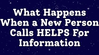 What Happens When a New Person Calls HELPS For Information
