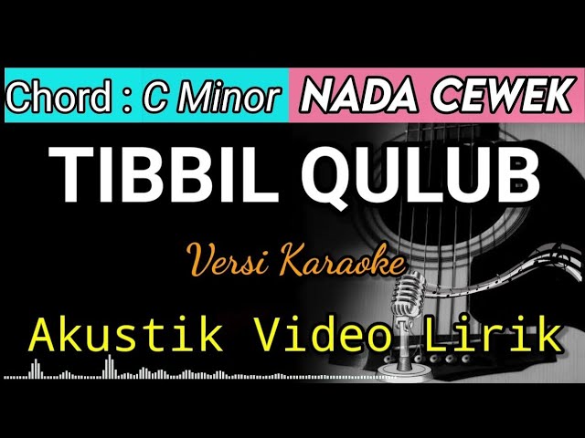 TIBBIL QULUB - Karaoke Akustik Video Lirik | Nada Cewek class=
