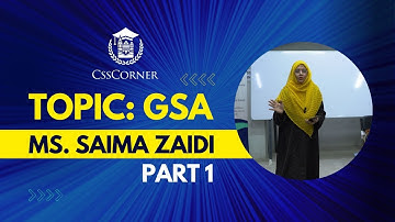 GSA | MS SAIMA ZAIDI | CSS CORNER | PART 1