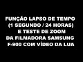 FILMADORA SAMSUNG F-900 (TESTE LAPSO DE TEMPO E ZOOM)