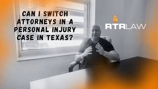 Can I Switch Attorneys In A Personal Injury Case In Texas?
