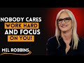 Nobody Cares: Work Hard & Focus On You | Mel Robbins Motivation