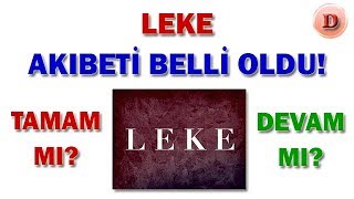 Leke Bitti Mi, Devam Edecek Mi, Final Mi Sezon Finali Mi, Ne Zaman