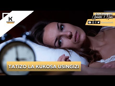 DALILI NA TIBA TATIZO LA KUKOSA USINGIZI 