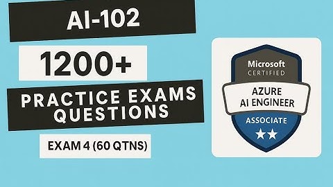 AI-102 | Azure AI Engineer Associate | 1200+ Questions | Exam 4 (60 Qtns)