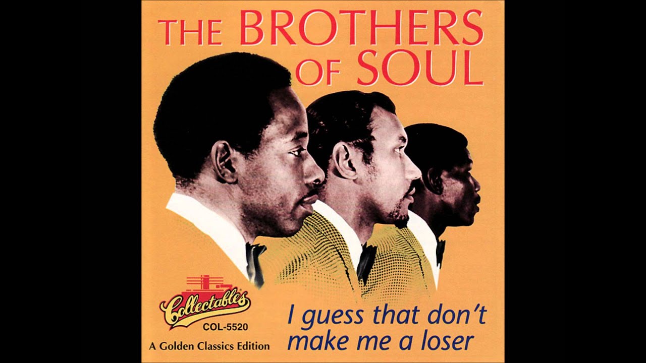 I Guess That Don't Make Me A Loser - The Brothers of Soul