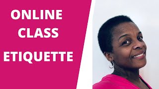 ONLINE CLASS ETIQUETTE