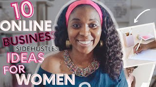 The Top 10 BEST small ONLINE BUSINESS IDEAS for WOMEN |SIDE HUSTLES