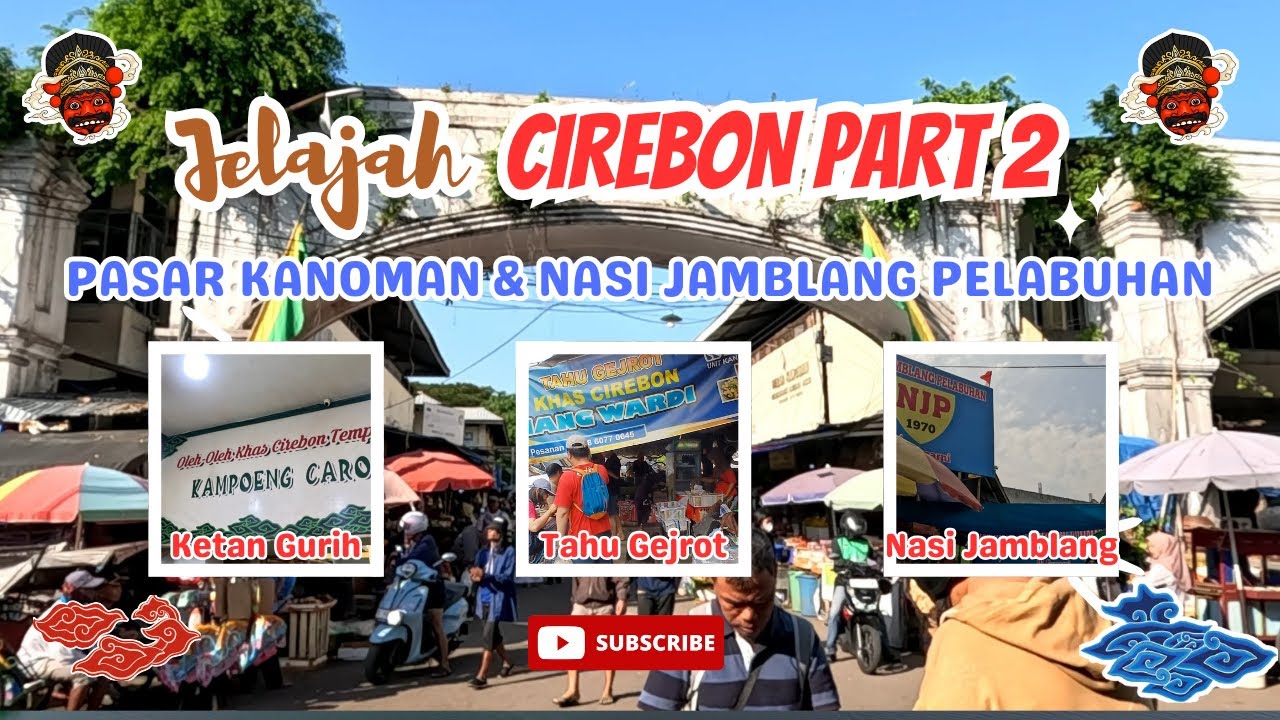 JELAJAH PASAR KANOMAN, NASI JAMBLANG PELABUHAN, TAHU GEJROT  & KETAN GURIH KAMPOENG TJAROEBAN