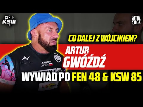 Artur GWÓŹDŹ - co dalej z WÓJCIKIEM? | Przegrane PIETRZAKA i SURDYNA | FEN 48 | KSW 85