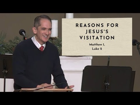 Reasons for Jesus's Visitation - Matthew 1, Luke 2