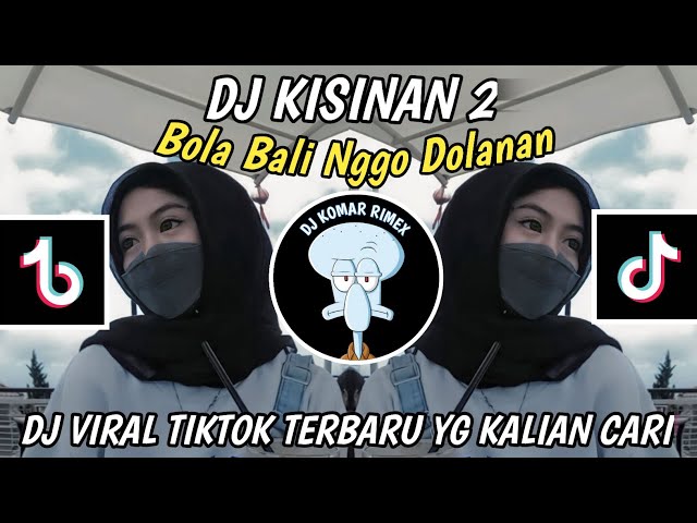 DJ BOLA BALI NGGO DOLANAN BOLA BALI WES KAPUSAN • DJ KISINAN 2 MENGKANE DJ VIRAL TIKTOK TERBARU 2023 class=