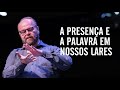 A presença e a Palavra em nossos lares - Manoel Dias