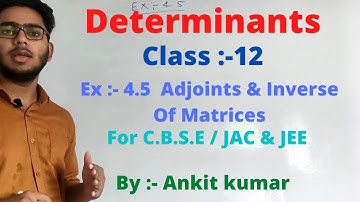 #Determinants #jeescienceAnkitkumar Class :- 12 Determinants Lecture Of Ex:- 4.5 Adjoint & Inverse