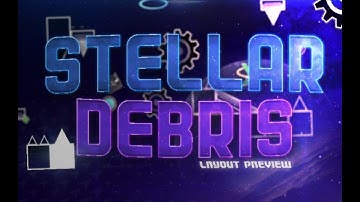 "Stellar Debris" Layout Preview [Upcoming Extreme Demon]