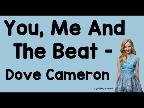 You and me, and the beat - dove cameron (+) You and me, and the beat - dove cameron