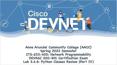AACC - Spring 2023 - CTS-233-400 - DEVASC 200-901: Lab 3.4.6 - Parts #4: Python Classes Review