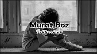 Murat Boz Üzüleceksin Resimi