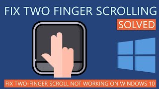 how to fix two finger scroll not working on windows 10
