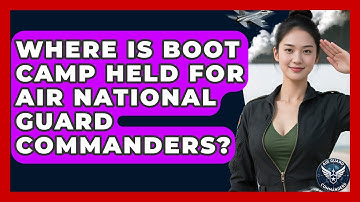 Where Is Boot Camp Held for Air National Guard Commanders? - Air Guard Commanders
