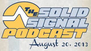Solid Signal Podcast 2013.32: The Little Guy Actually Wins!