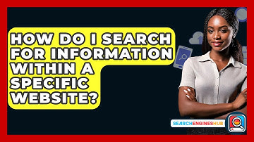 How Do I Search For Information Within A Specific Website? - SearchEnginesHub.com