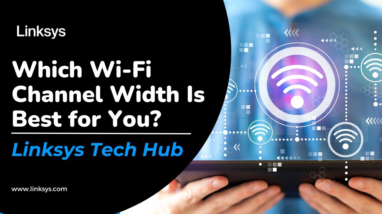 Which Wi-Fi Channel Width Is Best for You?